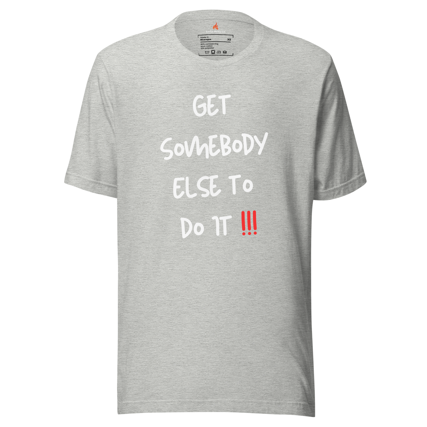 Get Somebody Else - Unisex T-Shirt, Colors