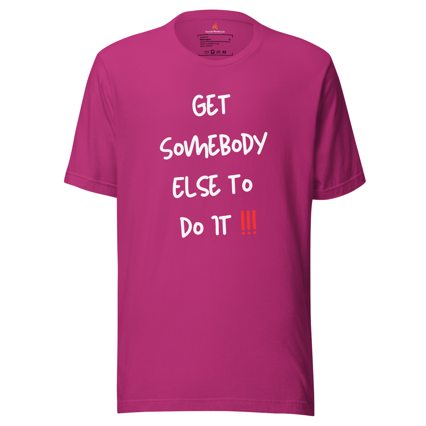 Get Somebody Else - Unisex T-Shirt, Colors