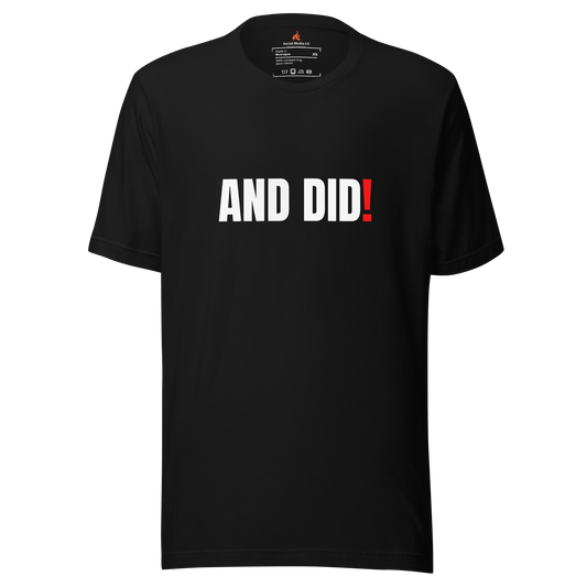 And Did! - Unisex T-Shirt, Colors