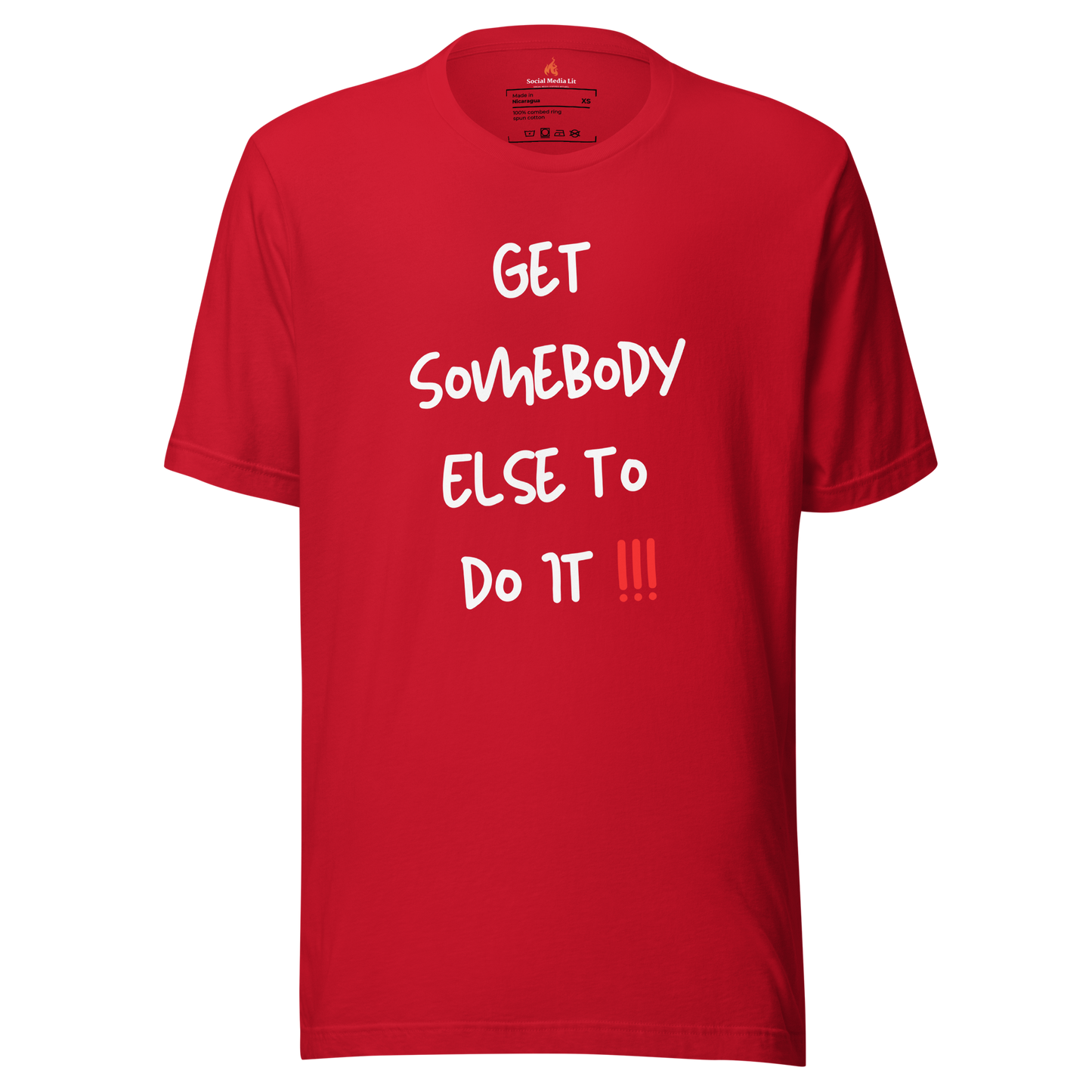 Get Somebody Else - Unisex T-Shirt, Colors