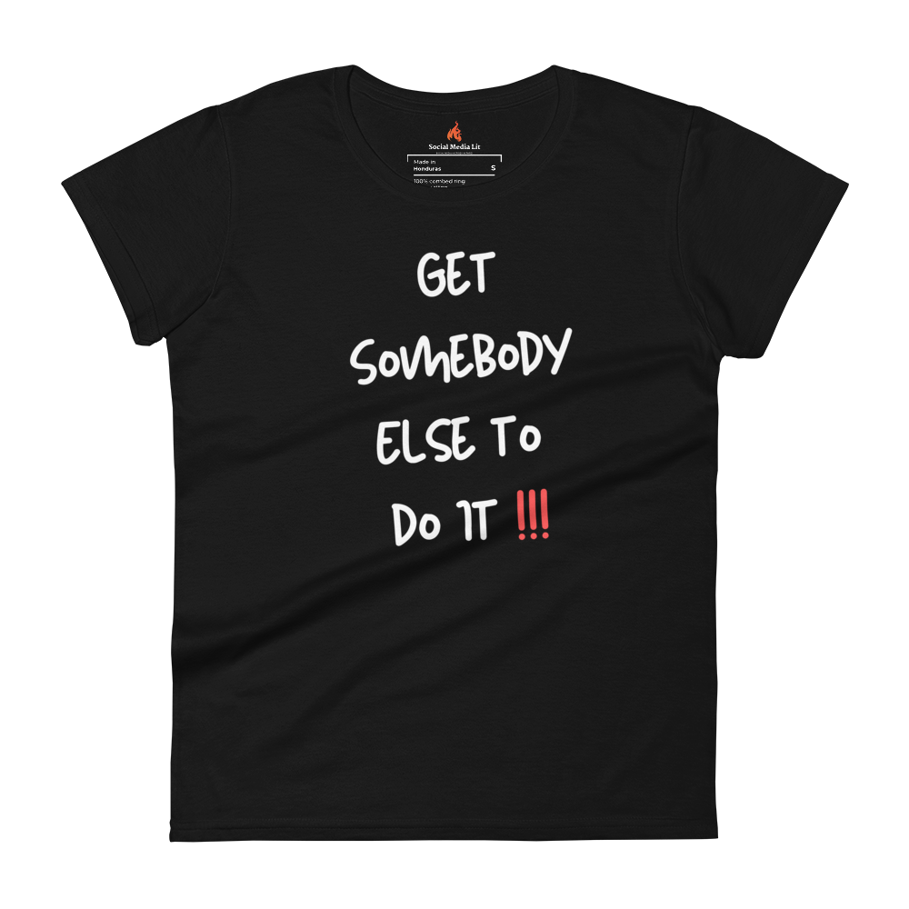 Get Somebody Else  - Women's T-Shirt, Colors