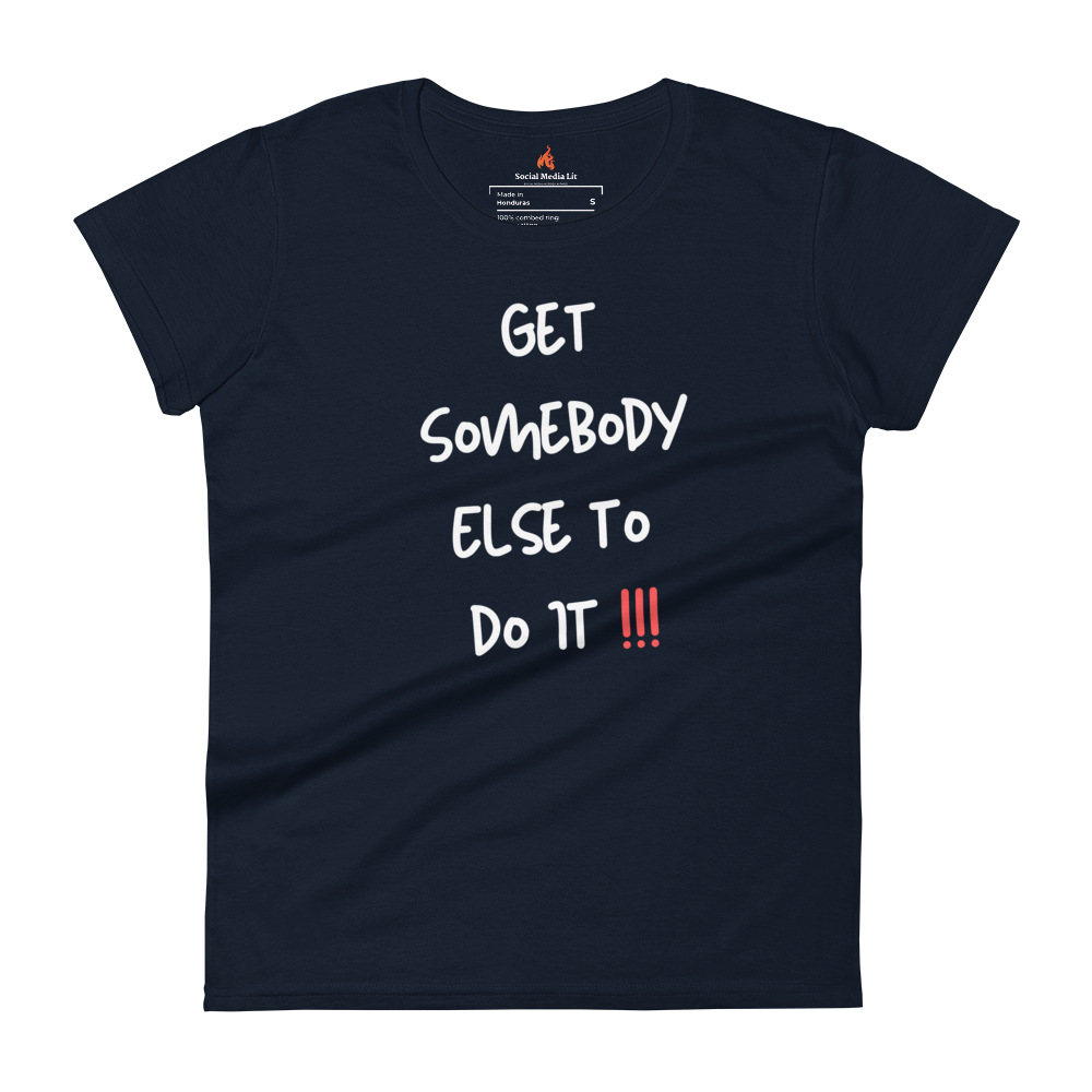 Get Somebody Else  - Women's T-Shirt, Colors