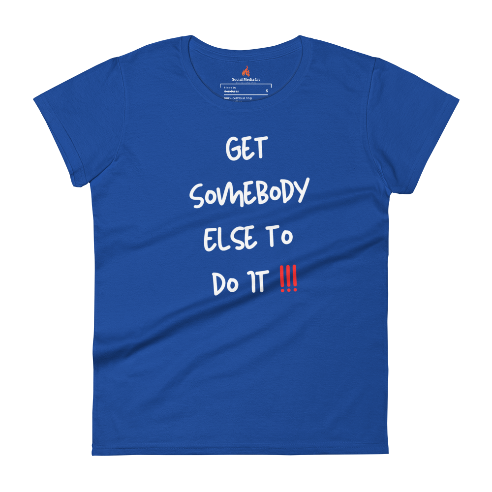 Get Somebody Else  - Women's T-Shirt, Colors