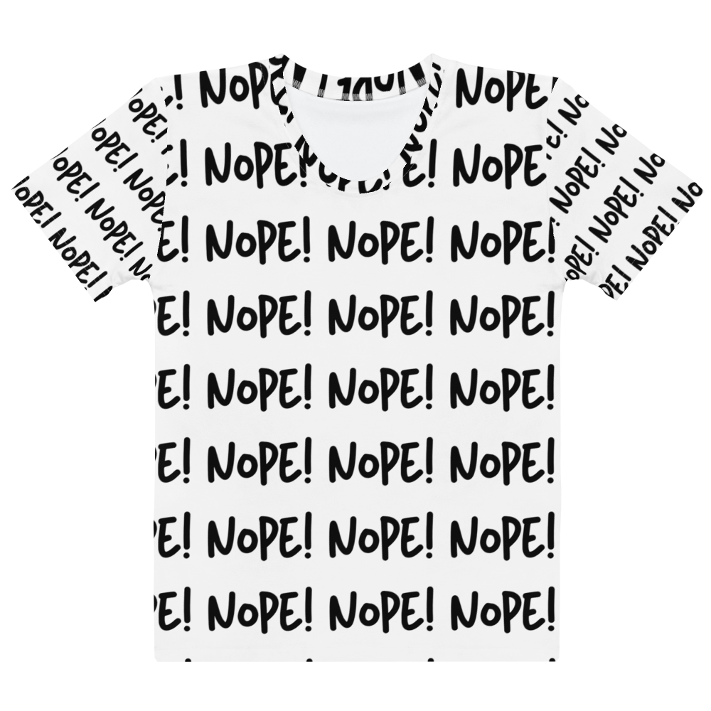 Nope! Nope!  Nope!  - Women's All-Over T-Shirt