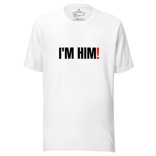 I'm Him - Unisex T-Shirt, White