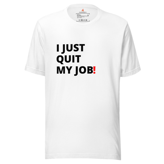 I Just Quit My Job! - Unisex T-Shirt, White