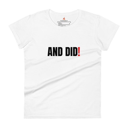 And Did! - Women's T-Shirt, White